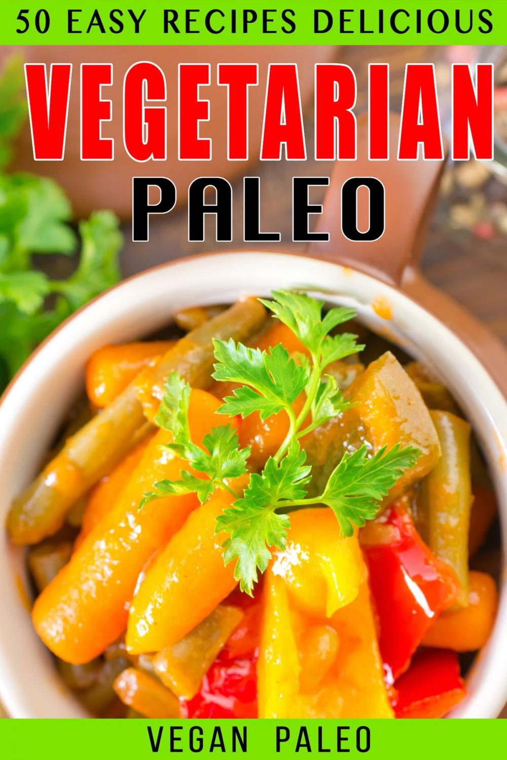 Big bigCover of 50 Easy Recipes Delicious Vegetarian Paleo Volume 2