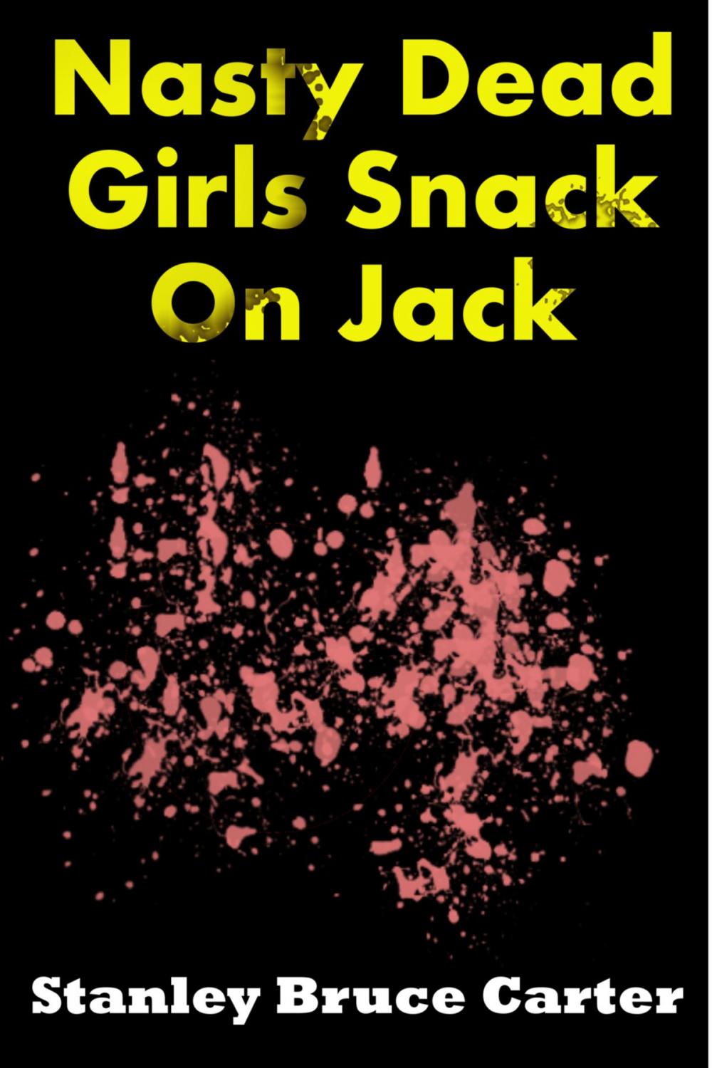 Big bigCover of Nasty Dead Girls Snack On Jack