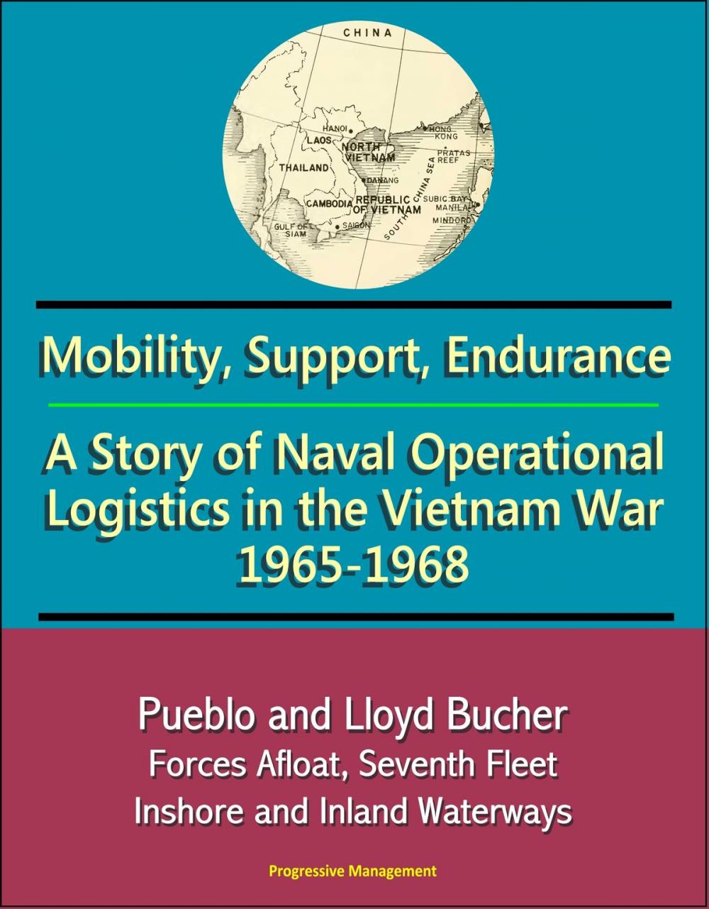 Big bigCover of Mobility, Support, Endurance: A Story of Naval Operational Logistics in the Vietnam War 1965-1968 - Pueblo and Lloyd Bucher, Forces Afloat, Seventh Fleet, Inshore and Inland Waterways