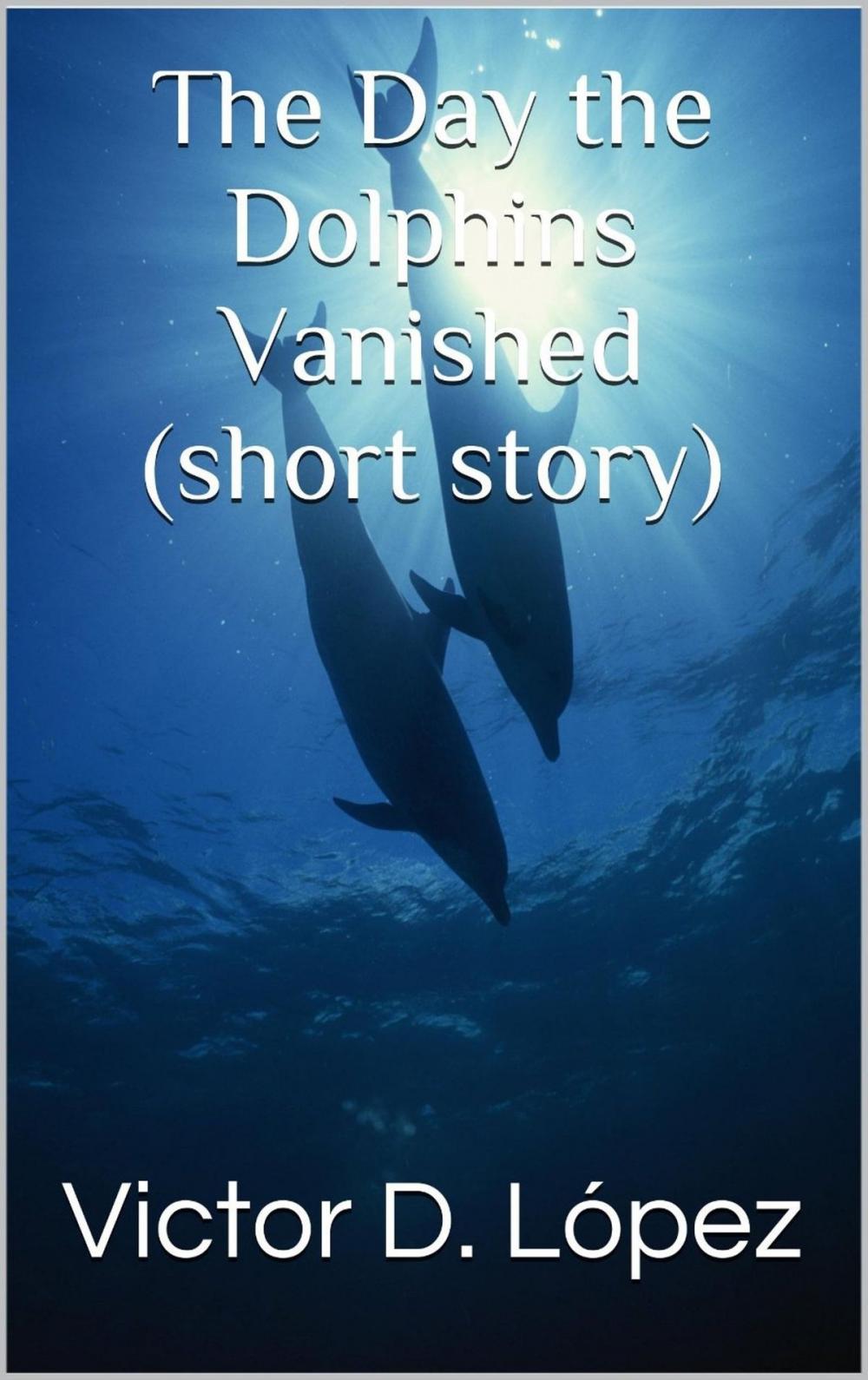 Big bigCover of The Day the Dolphins Vanished (short story)