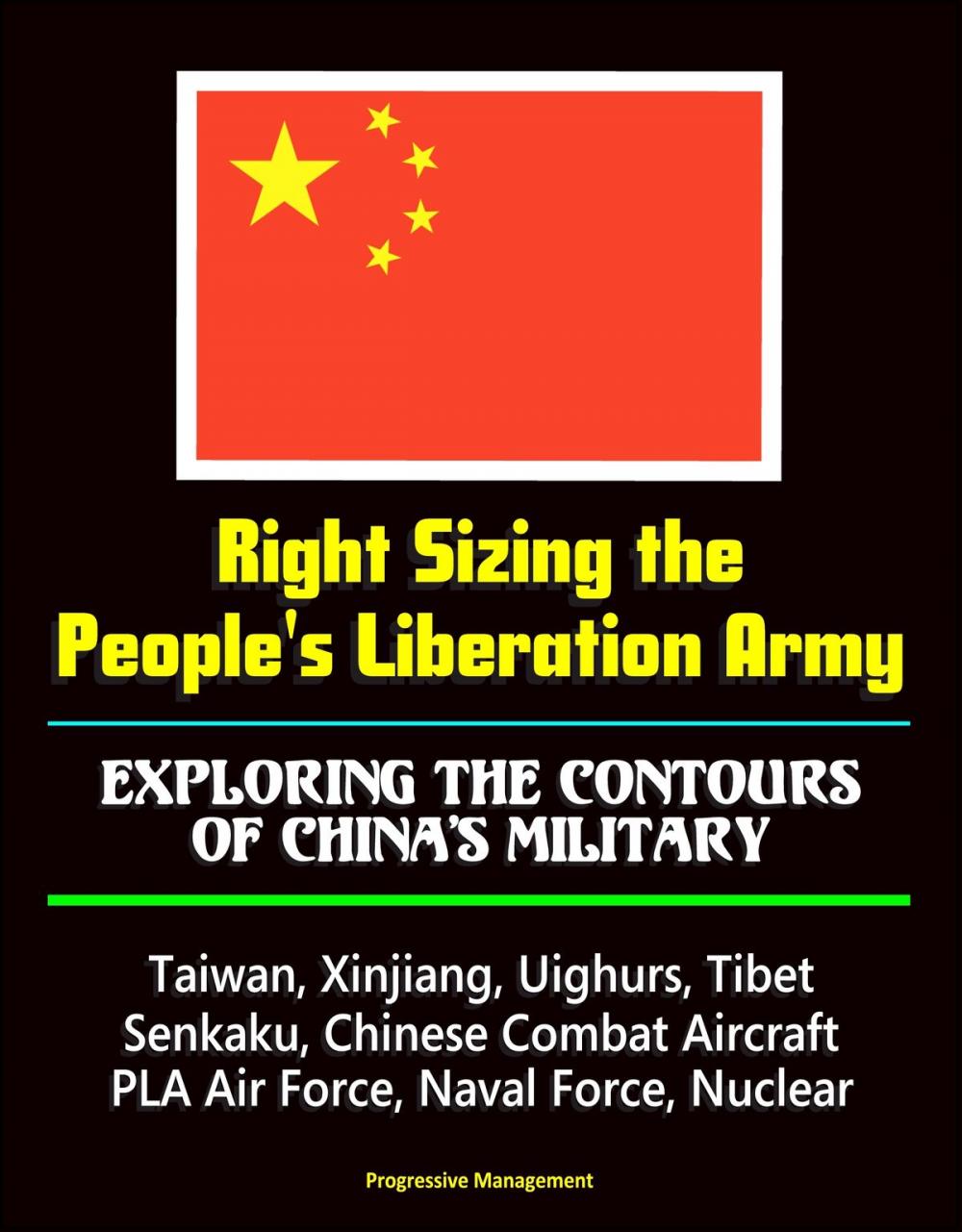 Big bigCover of Right Sizing the People's Liberation Army: Exploring the Contours of China's Military - Taiwan, Xinjiang, Uighurs, Tibet, Senkaku, Chinese Combat Aircraft, PLA Air Force, Naval Force, Nuclear