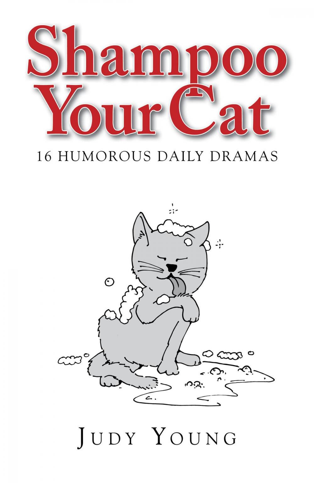 Big bigCover of Shampoo Your Cat: 16 Humorous Daily Dramas