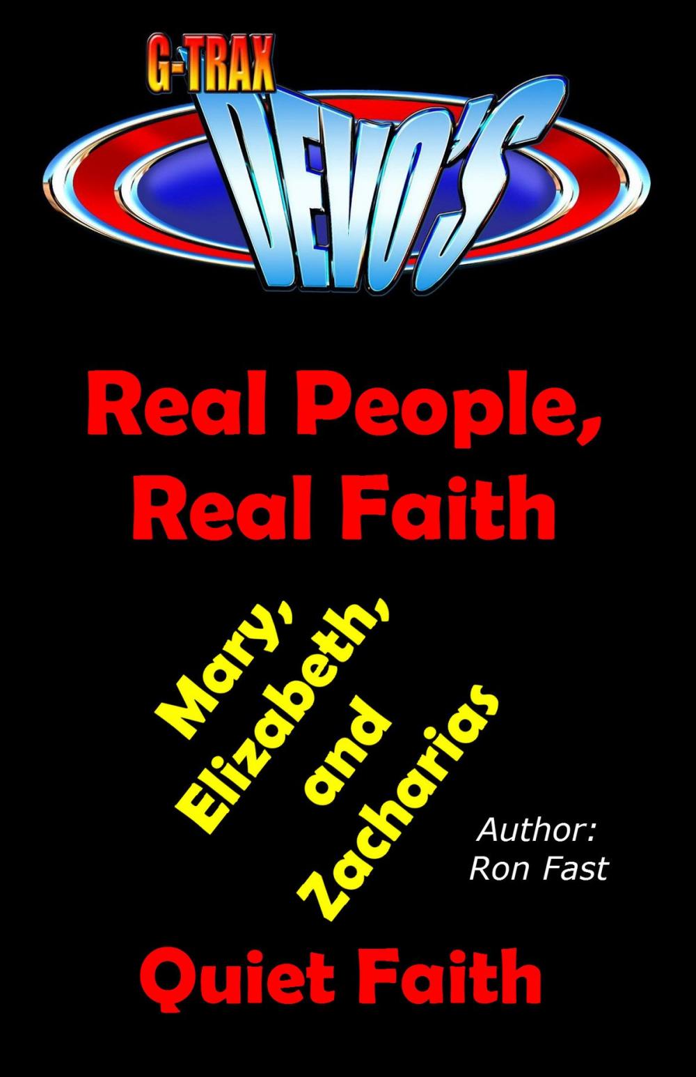 Big bigCover of G-TRAX Devo's-Real People, Real Faith: Mary, Elizabeth & Zacharias