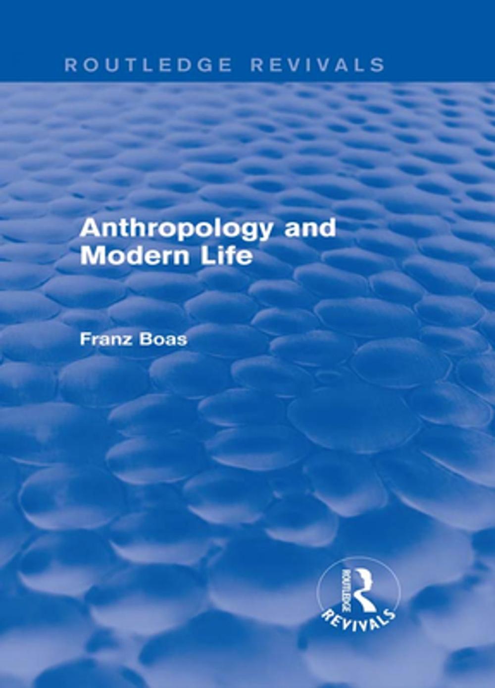 Big bigCover of Anthropology and Modern Life (Routledge Revivals)