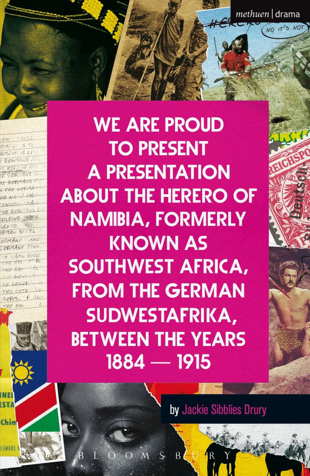 Big bigCover of We Are Proud To Present a Presentation About the Herero of Namibia, Formerly Known as Southwest Africa, From the German Sudwestafrika, Between the Years 1884 - 1915