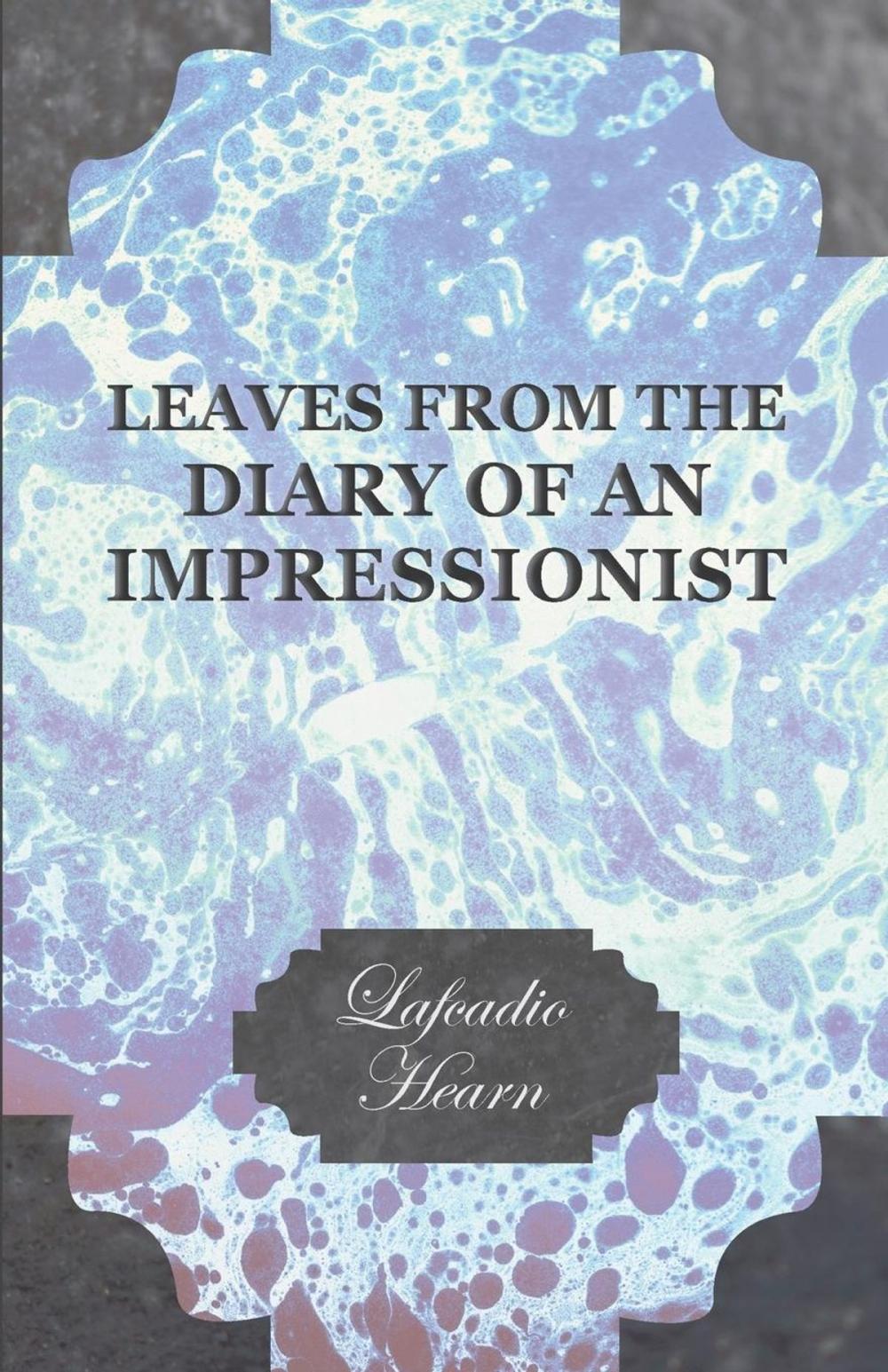 Big bigCover of Leaves from the Diary of an Impressionist; Early Writings by Lafcadio Hearn