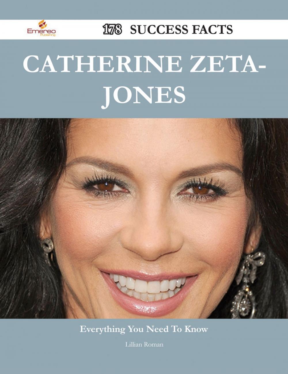 Big bigCover of Catherine Zeta-Jones 178 Success Facts - Everything you need to know about Catherine Zeta-Jones