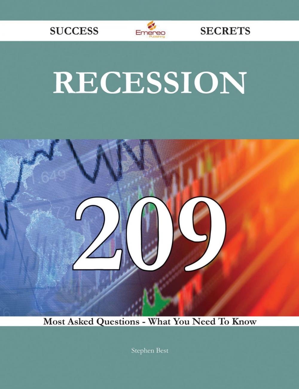 Big bigCover of Recession 209 Success Secrets - 209 Most Asked Questions On Recession - What You Need To Know