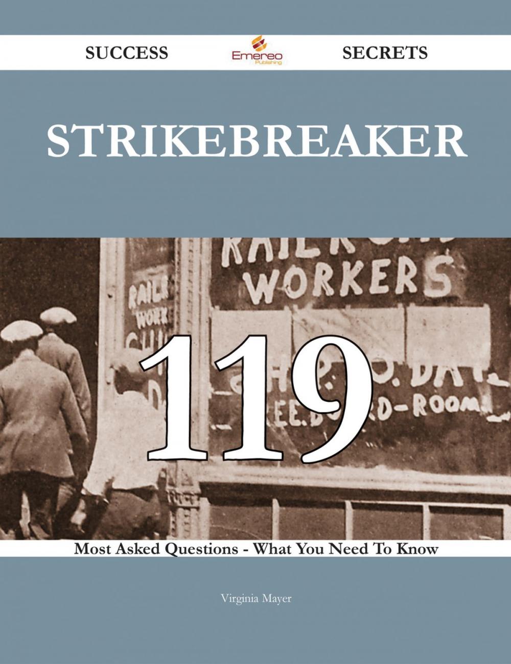 Big bigCover of Strikebreaker 119 Success Secrets - 119 Most Asked Questions On Strikebreaker - What You Need To Know
