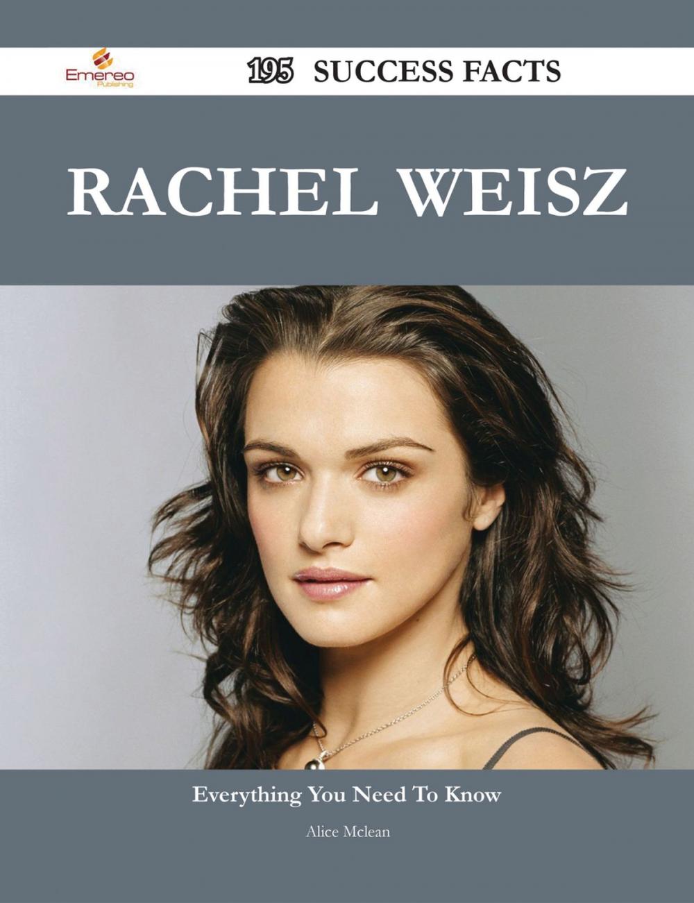 Big bigCover of Rachel Weisz 195 Success Facts - Everything you need to know about Rachel Weisz