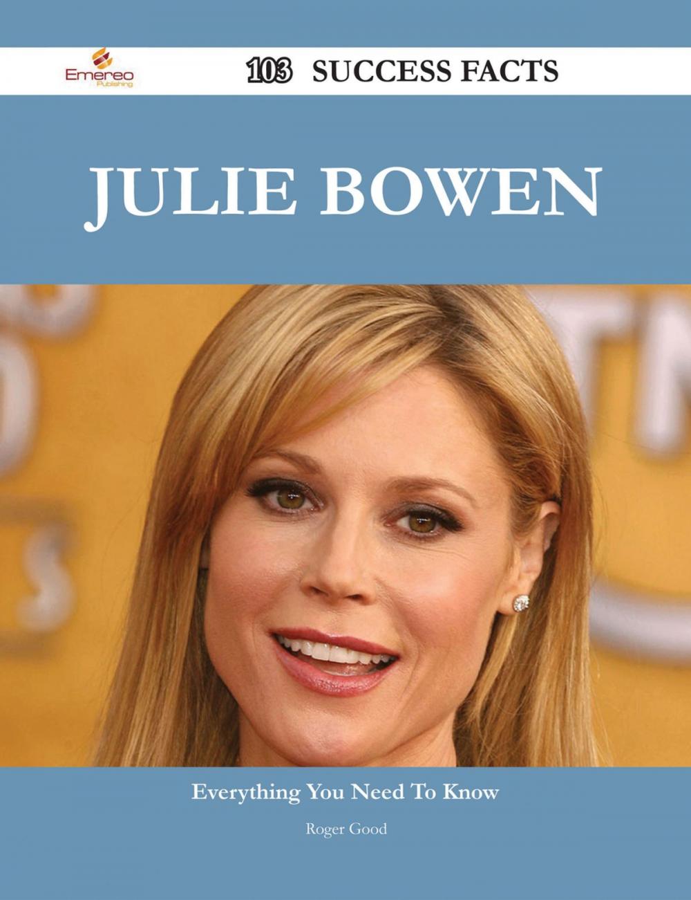 Big bigCover of Julie Bowen 103 Success Facts - Everything you need to know about Julie Bowen