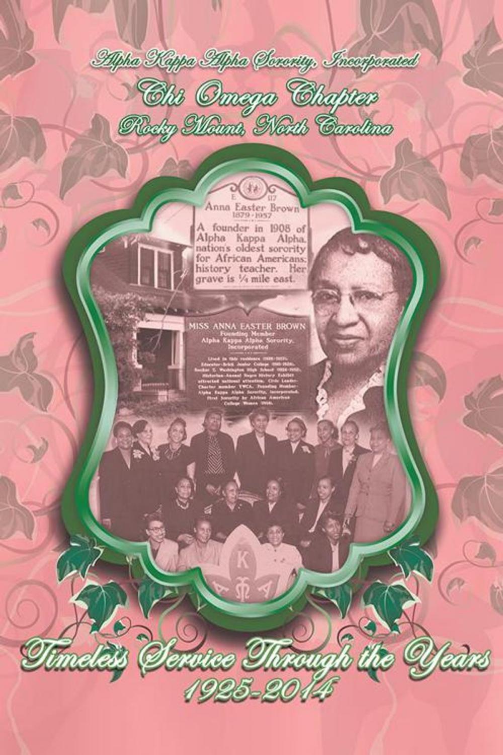 Big bigCover of Alpha Kappa Alpha Sorority, Incorporated Chi Omega Chapter Timeless Service Through the Years 1925-2014
