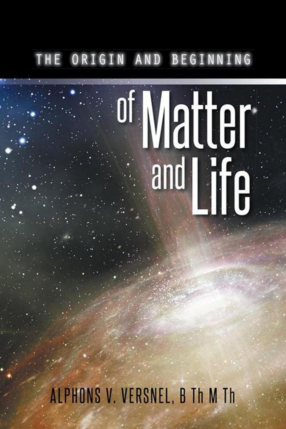 Big bigCover of The Origin and Beginning of Matter and Life