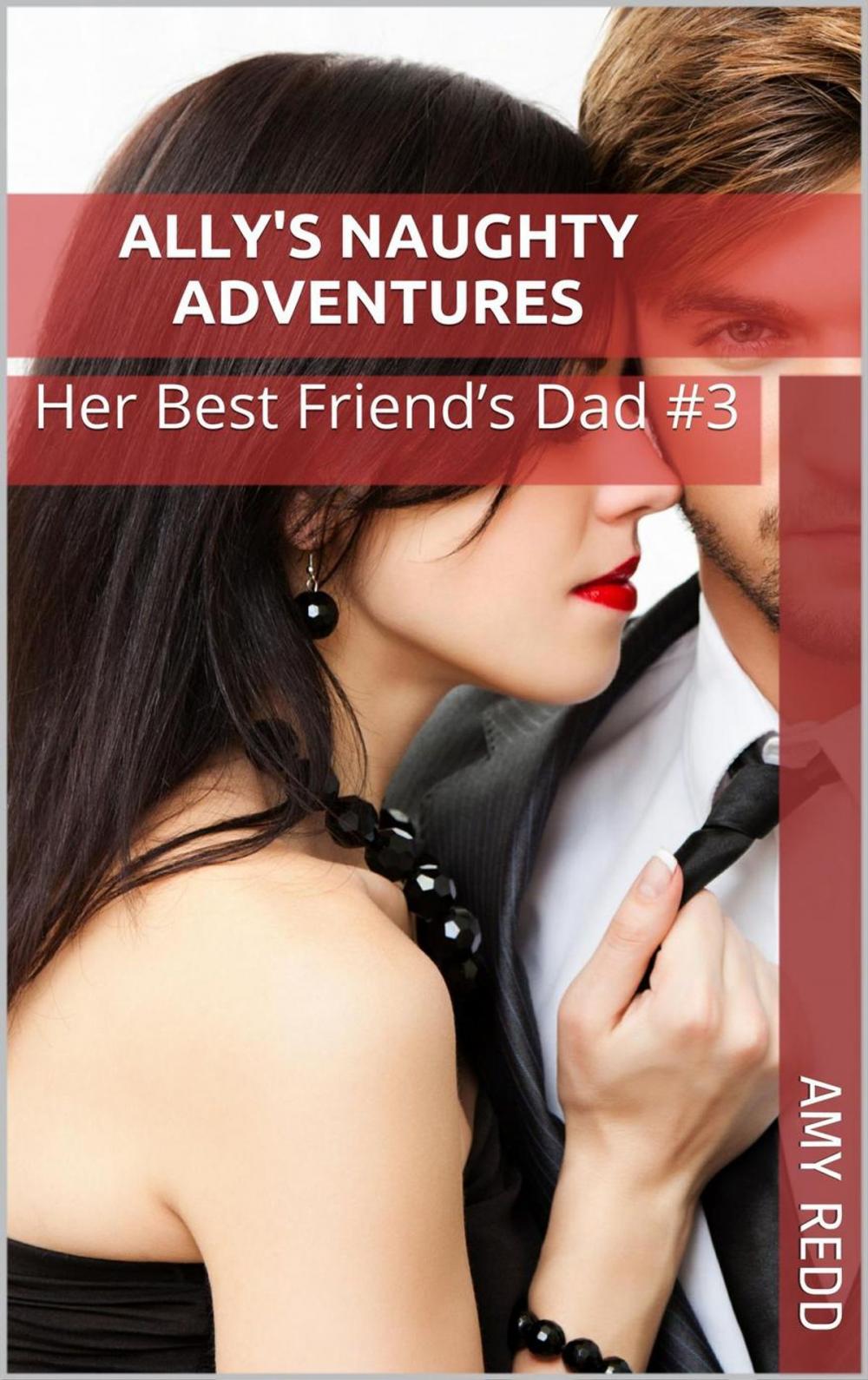 Big bigCover of Ally's Naughty Adventures: Her Best Friend's Dad # 3