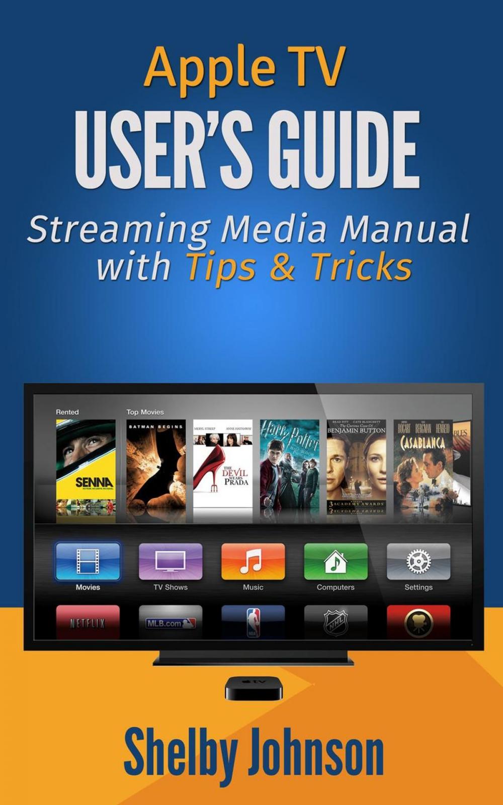 Big bigCover of Apple TV User's Guide: Streaming Media Manual with Tips & Tricks