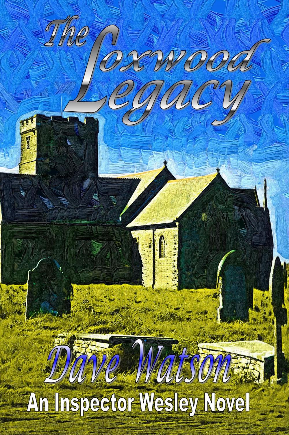 Big bigCover of The Loxwood Legacy: Inspector Wesley Mystery Book 4