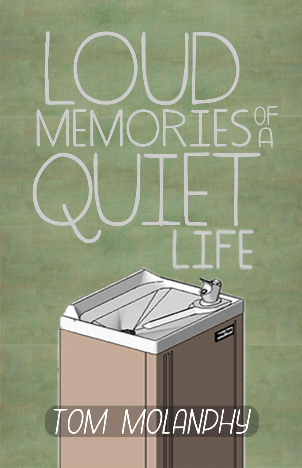 Big bigCover of Loud Memories of a Quiet Life