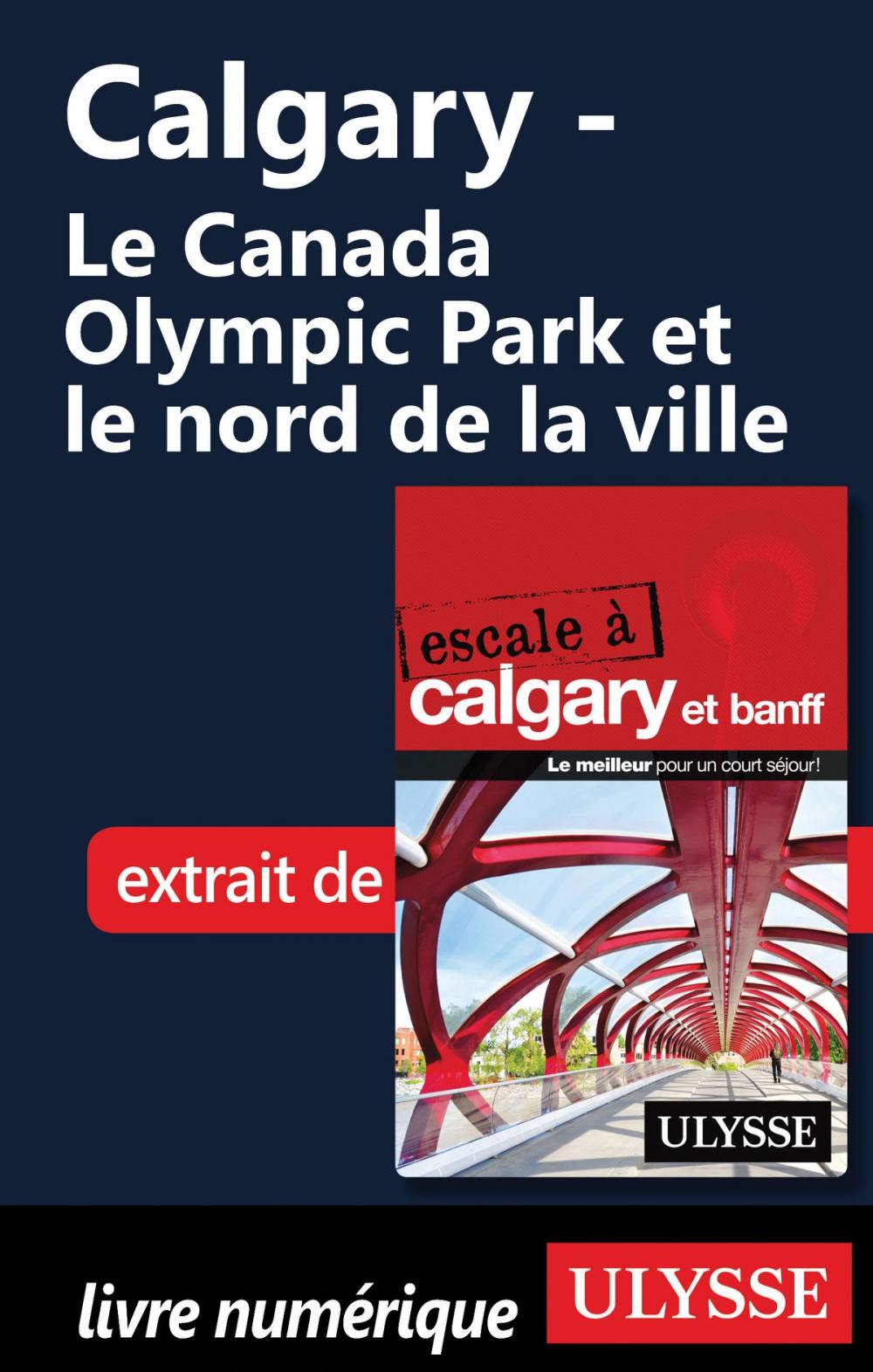 Big bigCover of Calgary - Le Canada Olympic Park et le nord de la ville