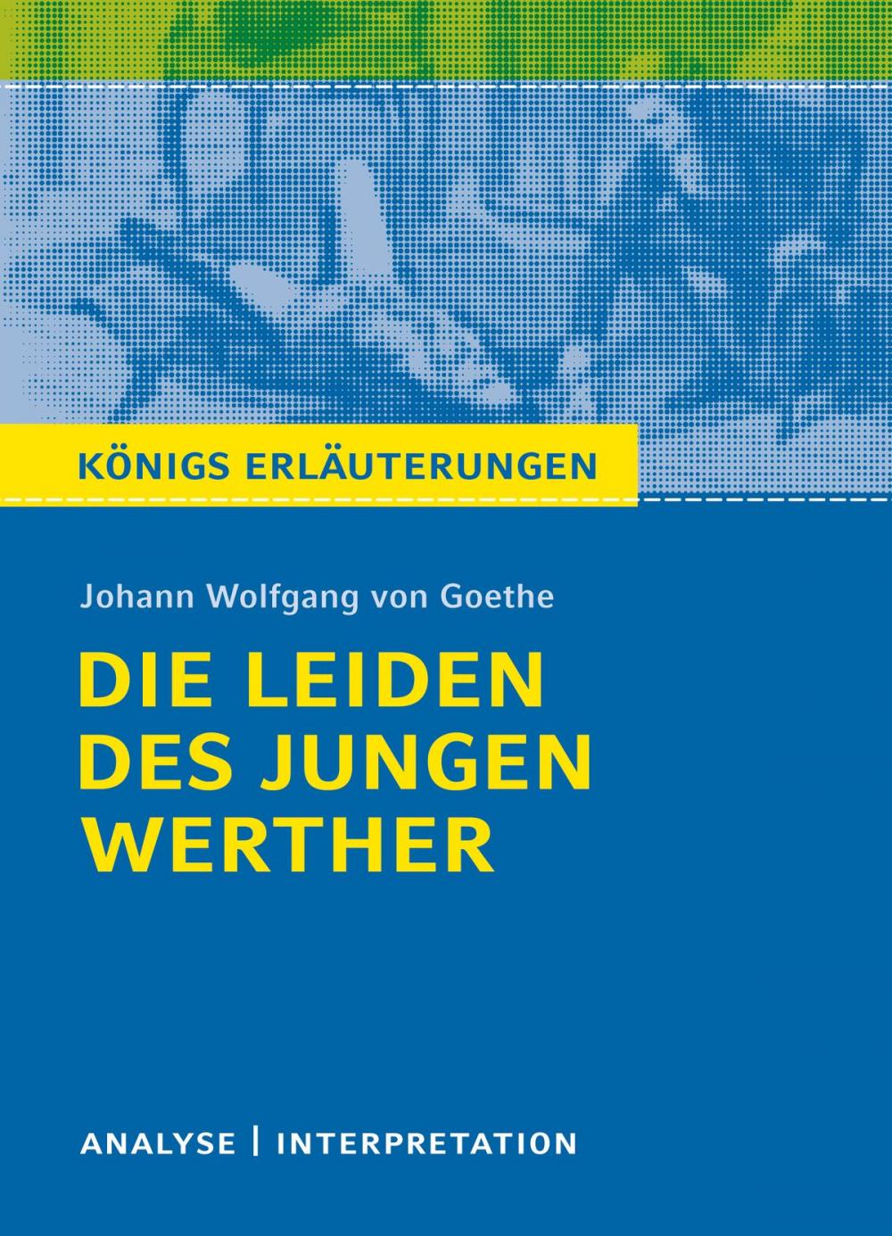 Big bigCover of Die Leiden des jungen Werther von Johann Wolfgang von Goethe. Königs Erläuterungen.