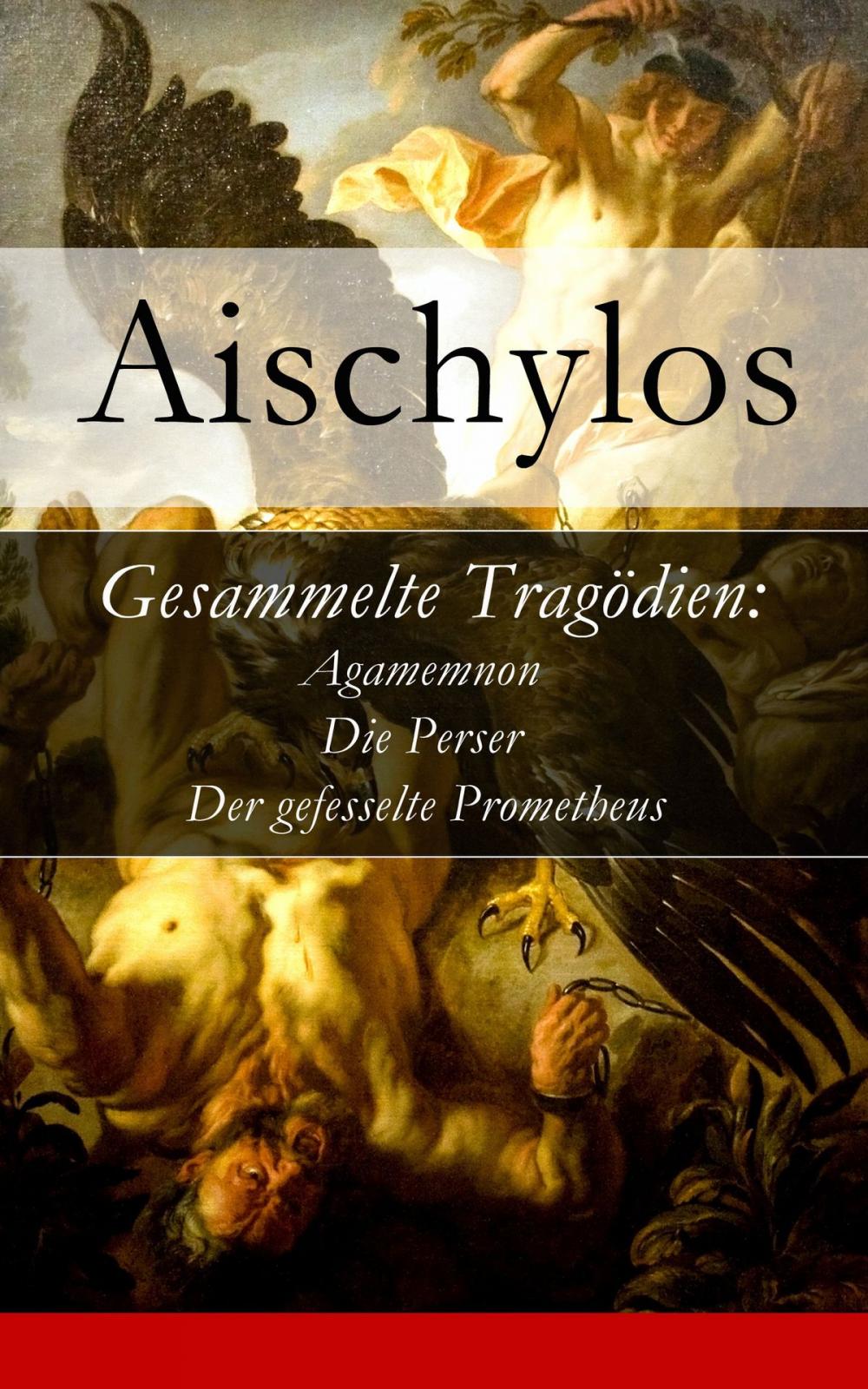 Big bigCover of Gesammelte Tragödien: Agamemnon + Die Perser + Der gefesselte Prometheus
