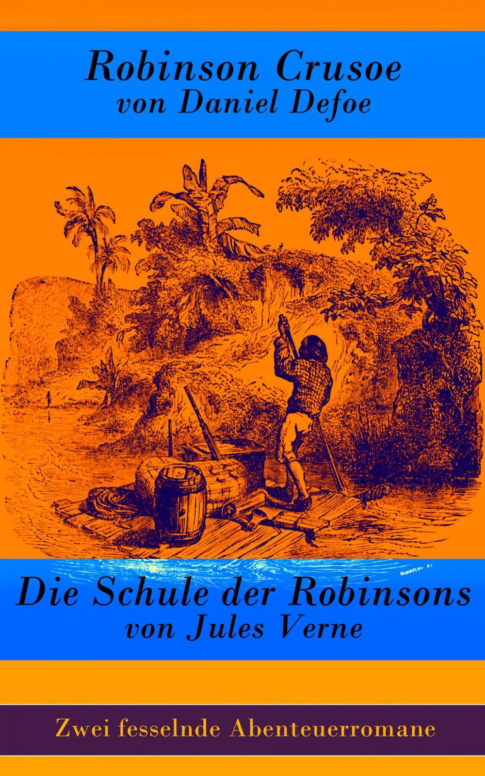 Big bigCover of Zwei fesselnde Abenteuerromane: Robinson Crusoe von Daniel Defoe + Die Schule der Robinsons von Jules Verne