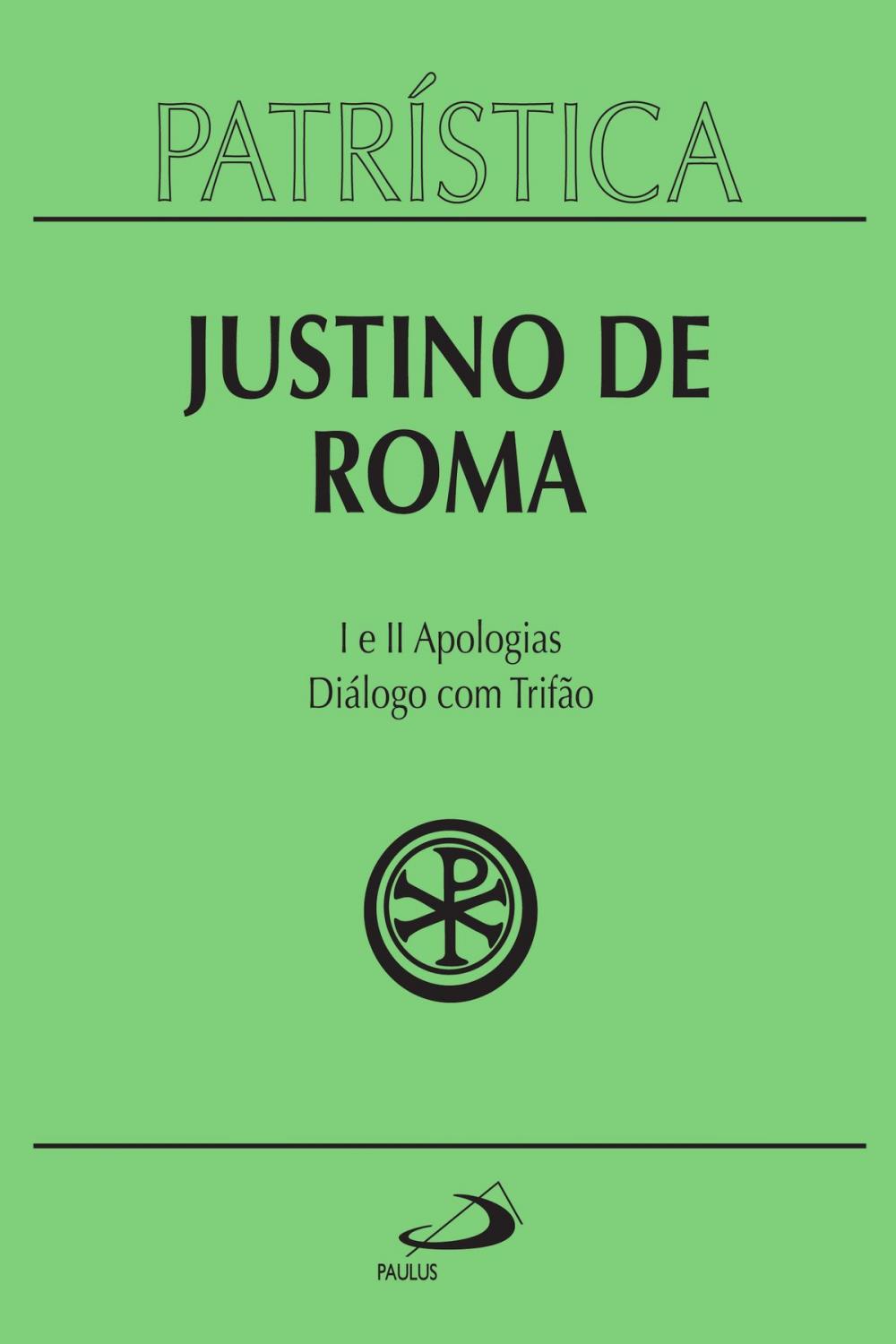 Big bigCover of Patrística - Justino de Roma I e II Apologias | Diálogo com Trifão - Vol. 3