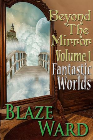 Book cover of Beyond The Mirror, Volume 1: Fantastic Worlds