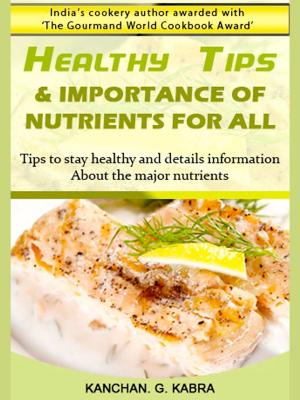 Cover of the book Healthy Tips And Importance Of Nutrients For All by Ernest Ingersoll