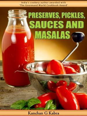 Cover of the book Preserves, Pickles, Sauces And Masalas by Jasmine King