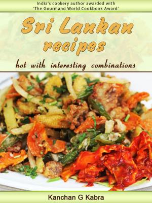 Cover of the book Sri Lankan Recipes by Kanchan Kabra