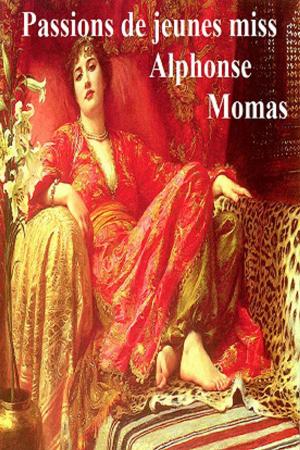 Cover of the book Passions de jeunes miss by J.F. Monari
