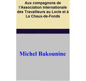 Cover of the book Aux compagnons de l’Association Internationale des Travailleurs au Locle et à La Chaux-de-Fonds by Alfred Jarry