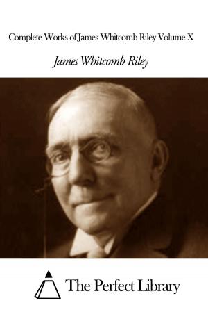 Book cover of Complete Works of James Whitcomb Riley Volume X