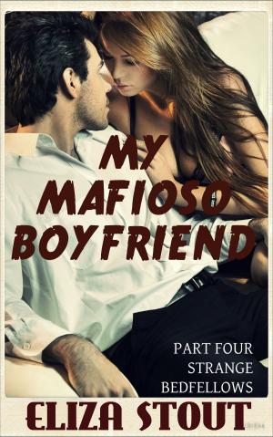 Book cover of Strange Bedfellows: My Mafioso Boyfriend, Part 4