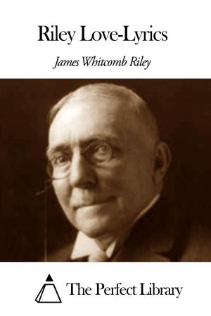 Cover of the book Riley Love-Lyrics by James Thomson