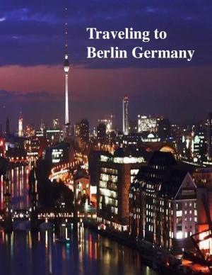 bigCover of the book Traveling to Berlin Germany by 