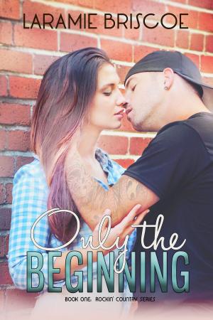 Cover of the book Only The Beginning (Rockin' Country #1) by Laramie Briscoe