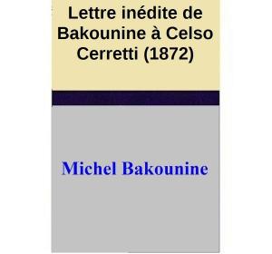 Book cover of Lettre inédite de Bakounine à Celso Cerretti (1872)
