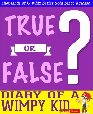 Book cover of Diary of a Wimpy Kid - True or False? G Whiz Quiz Game Book