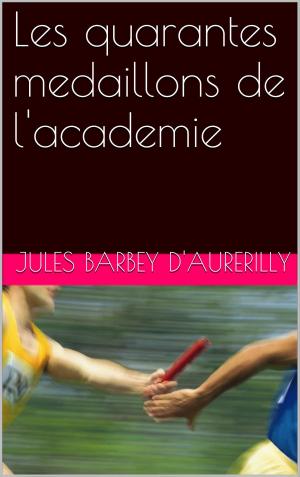 Cover of the book Les quarantes medaillons de l'academie by Herbert George Wells