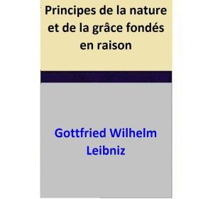 Book cover of Principes de la nature et de la grâce fondés en raison