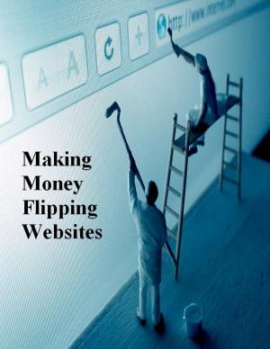 Book cover of Making Money Flipping Websites