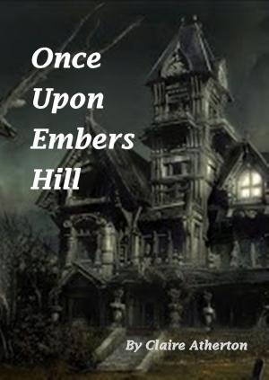 Cover of the book Once Upon Embers Hill by robert monahan