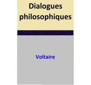 Cover of the book Dialogues philosophiques by Voltaire