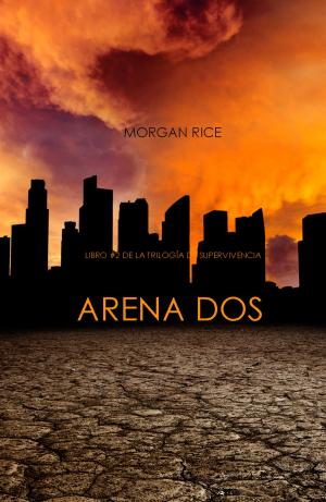 Cover of the book Arena Dos by Morgan Rice