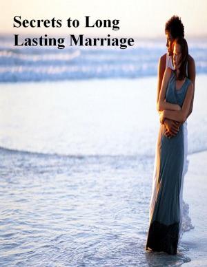 Cover of the book Secrets to Long Lasting Marriage by Robert Bacal