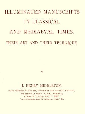 Cover of the book Illuminated Manuscripts in Classical and Mediaeval Times by Henry P. Johnston