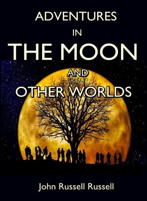 Cover of the book Adventures in the Moon, and Other Worlds by Dustin Hurley