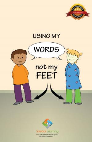 Cover of the book Using My Words Not My Feet by Special Learning, Inc.