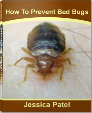 Cover of the book How To Prevent Bed Bugs by Gail Gallagher